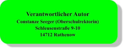 Verantwortlicher Autor Constanze Seeger (Oberschulrektorin) Schleusenstraße 9-10 14712 Rathenow