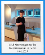 SAS Museumsgruppe im Technikmuseum in Berlin 8.01.2025