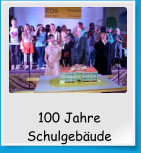 100 Jahre Schulgebäude