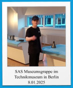 SAS Museumsgruppe im Technikmuseum in Berlin 8.01.2025