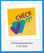 #Verbraucherchecker 11.07.2025
