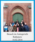 Besuch im Amtsgericht Rathenow 16.02.2016