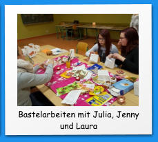 Bastelarbeiten mit Julia, Jenny und Laura